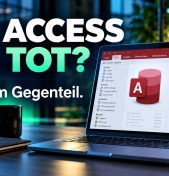 MS Access ist tot? Warum Unternehmen auch 2026 noch auf Access setzen
